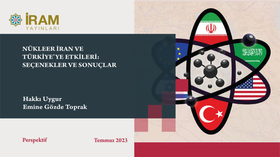 Nükleer İran ve Türkiye'ye Etkileri: Seçenekler ve Sonuçlar