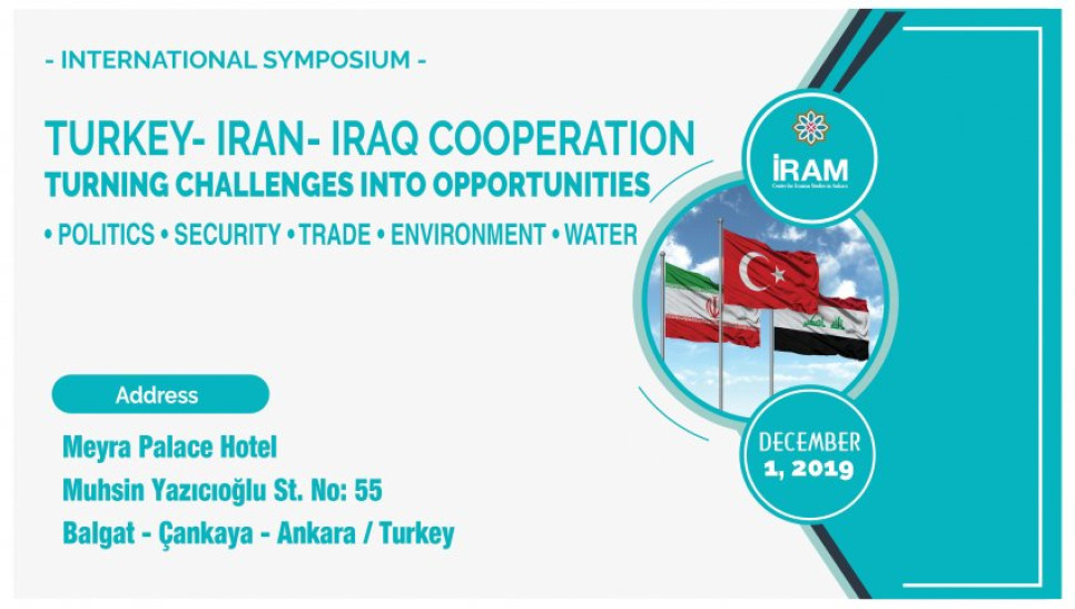Turkey-Iran-Iraq Cooperation: Turning Challanges into Opportunities