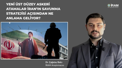 Yeni Üst Düzey Askeri Atamalar İran’ın Savunma Stratejisi Açısından Ne Anlama Geliyor?